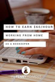 How To Earn 60 Hour Working From Home As A Bookkeeper Make Money From Home Money From Home Penny Hoarder