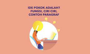 Ide Pokok Adalah Fungsi Ciri Ciri Contoh Paragraf Penulis Cilik Tulisan Ide Membaca