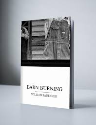Henry award winning short story, barn burning was written in 1938 and published by harper's in 1939 (william, par. Barn Burning By William Faulkner Full Text Online