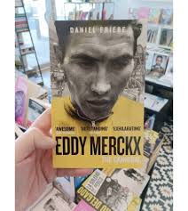 Eddy Merckx. The Cannibal|Daniel Friebe
