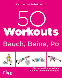 Das macht auf dauer nicht nur optisch etwas her. 50 Workouts Bauch Beine Po Von Katharina Brinkmann Buch Thalia