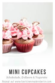 Mini Cupcakes Yogurette Tortchen Made In Berlin Cupcakes Schokoladenkuchenrezept Leckere Cupcakes