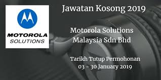 Report to view the information. Jawatan Kosong Motorola Solutions Malaysia Sdn Bhd 03 30 January 2019 Jawatan Kosong