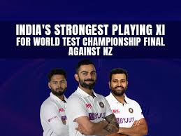 New zealand have already qualified as the first team for the wtc finals. India Probable Xi For Wtc Final India S Strongest Playing Xi For World Test Championship Final Against New Zealand