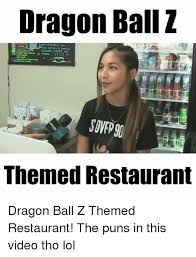 Dragon ball online launch makes the news in age 779, somehow, as she jailbreaks successfully for the 100th time. Dragon Ball Z And Vethanese Ham Lso Wth Suced Camue Suwovk Cilantro And Onlons Sovfp90 Themed Restaurant Dragon Ball Z Themed Restaurant The Puns In This Video Tho Lol Lol Meme