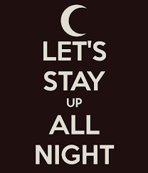 Let S Stay Up All Night Stay Up Let It Be How To Fall Asleep