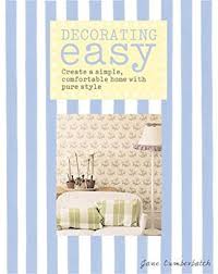 Pure styling specialises in interior design & styling. Decorating Easy Create A Simple Comfortable Home With Pure Style By Jane Cumberbatch 9781844004263 Reviews Description And More Betterworldbooks Com