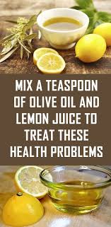 Mix A Teaspoon Of Olive Oil And Lemon Juice To Treat These Health Problems Health Lemon Juice Benefits Drinking Olive Oil