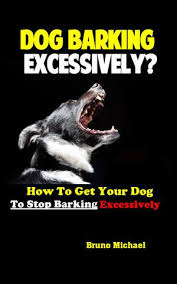 Dog Barking Excessively How To Get Your Dog To Stop Barking Excessively By Michael Bruno 9781951737245 Booktopia