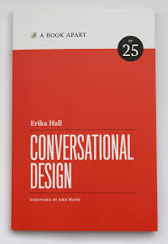 Collection of books published by a book apart. Conversational Design Amazon Co Uk Erika Hall Kate Ledu Jon Long 9781937557676 Books