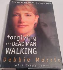 Forgiving the Dead Man Walking: Morris, Debbie, Lewis, Gregg:  9780310222651: Amazon.com: Books