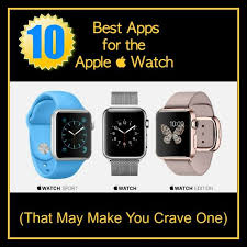 10 Best Apps For The Apple Watch That May Make You Crave One Best Apple Watch Apple Watch Apps Apple Watch