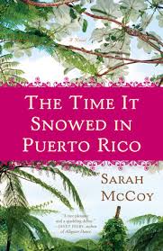 Boricua pa'que tu lo sepas! The Time It Snowed In Puerto Rico By Sarah Mccoy 9780307460172 Penguinrandomhouse Com Books