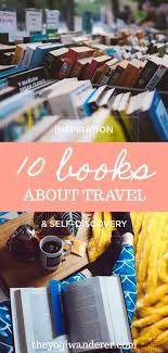Of all the books on this list, this is the one i've read multiple times and will surely read again. 10 Books About Travel And Self Discovery The Yogi Wanderer Travel Book Traveling By Yourself Travel Essentials