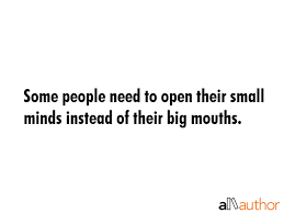 Small minds quotes page 1 line 17qq com. Some People Need To Open Their Small Minds Quote