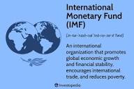 What Is the International Monetary Fund (IMF)?