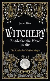 Leserstimmen Zu Juliet Diaz Witchery Entdecke Die Hexe In Dir Ansata Integral Lotos