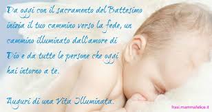 Per le famiglie cristiane il battesimo e un frasi auguri per battesimo. Frase Di Auguri Per Il Battesimo Una Vita Illuminata Frasi Mammafelice