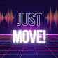 Just Move!