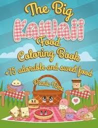 In the kawaii world, cute seems to represent youthful or childish, innocent, sweet, or adorable things. The Big Kawaii Food Coloring Book It S Picnic Time 75 Adorable And Sweet Food Coloring Pages Super Cute Food Coloring Book For Adults And Kids Of Coloring Book Happy Haftad 9786839120300 Bokus