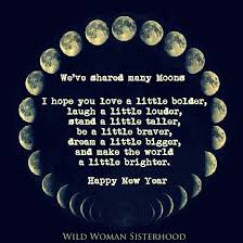 Maybe you would like to learn more about one of these? We Ve Shared Many Moons I Hope You Love A Little Bolder Laugh A Little Louder Stand A Little Taller Be Wild Women Sisterhood New Year Wishes Wild Woman