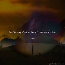 Inside Any Deep Asking Is The Answering Quotes By Rumi Rumi Quotes Soul Rumi Quotes Rumi Love Quotes