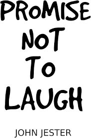 Promise Not To Laugh: Jester, John: 9781537386232: Amazon.com: Books