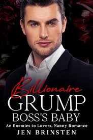 Billionaire Grump Boss's Baby: An Enemies To Lovers Nanny Romance by Jen  Brinsten