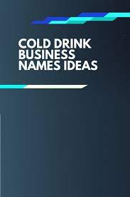 569 Best Cold Drink Company Names Ideas Thebrandboy Com Business Drinks Drink Names Business Names