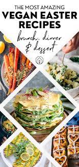 46 Healthy Vegan Easter Recipes Breakfast To Dinner Breakfast Dinner Easter Healt Vegetarian Easter Recipes Vegan Easter Recipes Healthy Easter Recipes