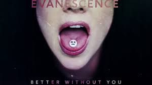 Amy Lee Shuts Down The Haters On New Evanescence Single Better Without You Louder Evanescence have shared another new single from their upcoming album the bitter truth, which is due out on march 26. evanescence single better without