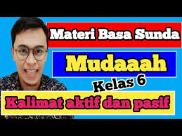 7) menanggapi peragaan teks paguneman tentang menyapa, memperkenalkan diri, berpamitan, meminta izin, mengucapkan terima kasih, dan meminta maaf dengan memperhatikan fungsi sosial, struktur teks dan aspek kebahasaan yang benar dan sesuai konteks. Kalimat Aktif Jeung Pasif Bahasa Sunda Materi Bahasa Sunda Kelas 6 Youtube