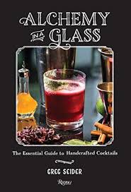 Download Pdf Alchemy In A Glass The Essential Guide To Handcrafted Cocktails Free Epub Mobi Ebooks Cocktail Lover Cocktail Syrups Cocktail Book