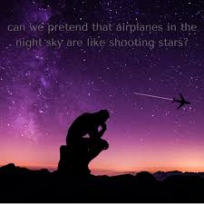 I could really use a wish right now wish right now, wish right now can we pretend that airplanes in the night sky are like shooting stars? Can We Pretend That Airplanes In The Night Sky Are Like Shooting Stars Deep Thoughts Philosophy The Thinker Night Skies Sky Shooting Stars