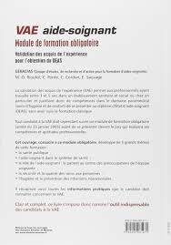Ici vous allez pouvoir testé, vérifier et réviser vos connaissances pour les modules du diplôme aide soignants e. Amazon Fr Vae Aide Soignant Module De Formation Obligatoire Validation Des Acquis De L Experience Pour L Obtention Du Deas Rioufol Marie Odile Ponte Carene Cordon Corine Sauvage Elisabeth Livres
