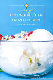 Statt Eis Holunderbluten Frozen Yogurt Selber Machen Filizity Com Food Blog Aus Dem Rheinland Frozen Yogurt Selber Machen Joghurt Eis Frozen Joghurt Rezept