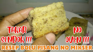 Manisnya pas gak eneg dan gak menghilangkan rasa asli dr pisangnya. Resep Bolu Pisang No Mikser Takar Sendok No Oven Banana Cake Recipe No Mixer Youtube
