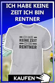 Keine Zeit Ich Bin Rentner Ruhestand Geschenk Ruhestand Spruche Zum Ruhestand Ruhestand