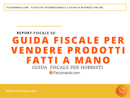 Hobbisti Quali Regole Fiscali Rispettare Per Vendere Oggetti Home Made Quali Sono Gli Fare Soldi Con Artigianato Idee Per Fare Soldi Consigli Per Risparmiare