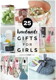 I used to think you had to be a master crafter to create meaningful homemade gifts. Best 25 Handmade Diy Gifts For Girls Somewhat Simple