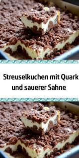 Streuselkuchen Mit Quark Und Sauerer Sahne Streusel Kuchen Quark Streuselkuchen Kuchen