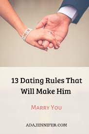 If he wants to marry you, he will bring up the subject. 13 Dating Rules That Will Make Him Marry You Ada Jennifer