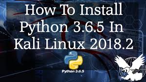 How To Install Python 3 6 5 In Kali Linux 2018 2 Flawless Programming Linux Python Kali