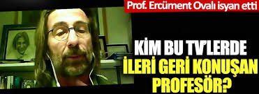 Ercüment ovalı, müjdeli haberi sosyal medya hesabından duyurdu. Prof Ercument Ovali Isyan Etti Kim Bu Tv Lerde Ileri Geri Konusan Profesor
