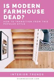 Farmhouse style isn't going away in 2021, but it is getting a makeover. Is Modern Farmhouse Going Out Of Style Diannedecor Com