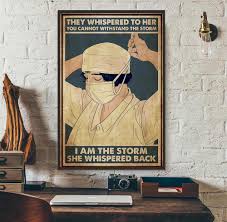 Maybe you would like to learn more about one of these? Nurse They Whispered To Her You Cannot Withstand The Storm Poster