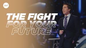 The Fight For Your Future Joel Osteen Youtube