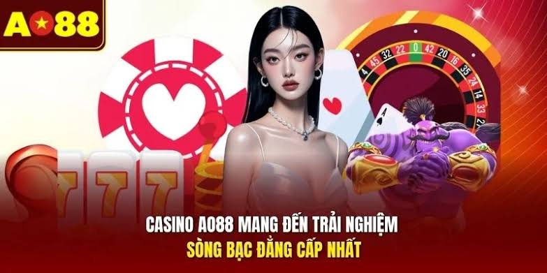 Casino AO88 - Chuyên Mục Chơi Cá Cược Sòng Bạc Thượng Thừa