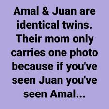 If You Ve Seen Juan You Ve Seen Amal In 2020 Punny Jokes Corny Jokes Cheesy Jokes