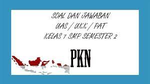 Atau sebagai sumber referensi membuat soal. Soal Ukk Pkn Kelas 7 Smp Semester 2 Tahun 2021 Dan Kunci Jawaban Soal Uas Pat Pilihan Ganda Essay Tribun Pontianak